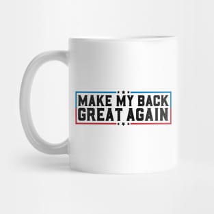 Make My Back Great Again Funny Back Surgery Recovery Mug